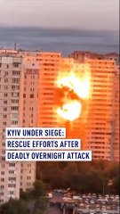 Kyiv under siege: Rescue efforts after deadly overnight attack