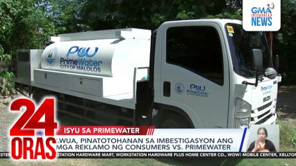 LWUA, pinatotohanan sa imbestigasyon ang mga reklamo ng consumers vs. Primewater | 24 Oras