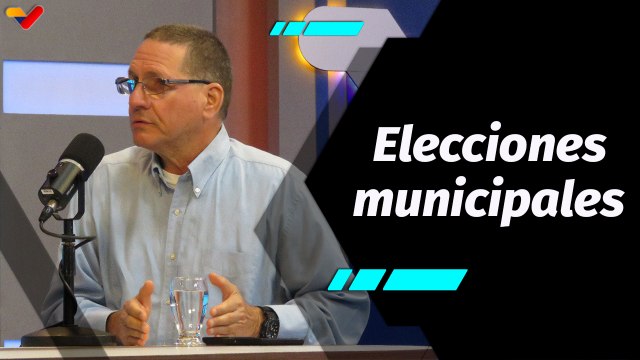 Al Aire | Venezuela afianzará con elecciones municipales el camino del socialismo del siglo XXI