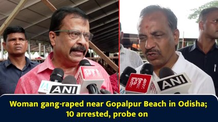 Woman gang-raped near Gopalpur Beach in Odisha; 10 arrested, probe on