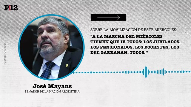 José Mayans: “A la marcha del miércoles tienen que ir todos: los jubilados, los pensionados, los docentes, los del Garrahan. Todos.