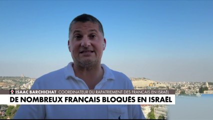 «Pas de solutions concrètes offertes aux Français bloqués en Israël», affirme Isaac Barchichat