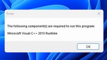 Solved - The Following Component(s) Are Required to Run This Program - Microsoft Visual C++ 2015 Runtime