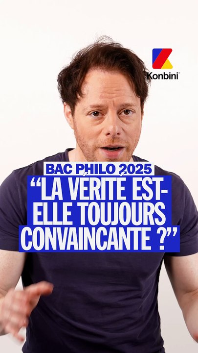 Bac Philo : "La vérité est-elle toujours convaincante ?"