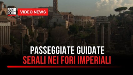 Tornano le passeggiate notturne ai Fori Imperiali