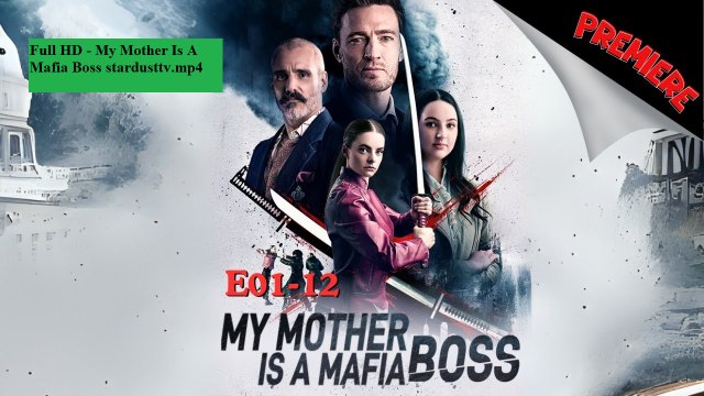 My Mother Is A Mafia Boss stardusttv.mp4 - Files - File Browser