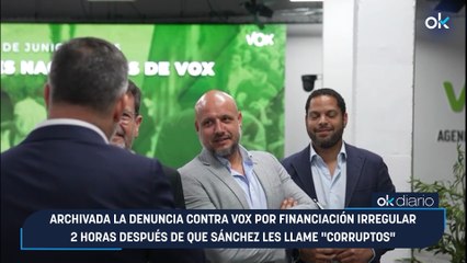 Archivada la denuncia contra Vox por financiación irregular 2 horas después de que Sánchez les llame «corruptos»