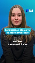 Féminicide : Cloé a vu sa mère brûler vive