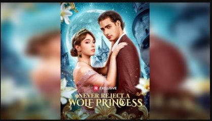 Never Reject A Wolf Princess (2025) - Full Movie #rs