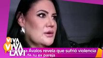 Alejandra Ávalos revela sufrió violencia de su ex pareja