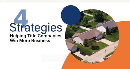 Four Strategies for Title Companies to Win More Business
