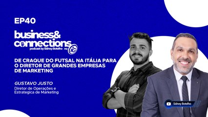 Podcast Business Connections: Gustavo Justo EP40