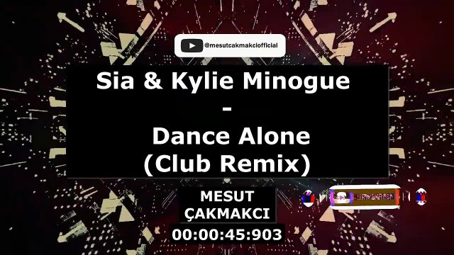 Sia & Kylie Minogue - Dance Alone (Club Remix) (prod. by. Mesut Çakmakcı)