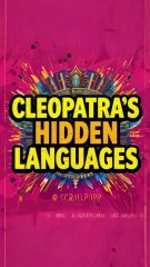 Cleopatra’s Hidden Languages #TrueStory #FamousFigure