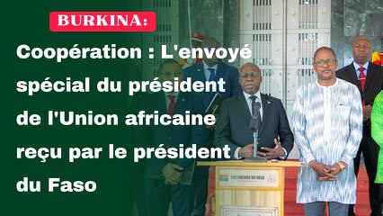 Coopération : L'envoyé spécial du président de l'Union africaine reçu par le président du Faso