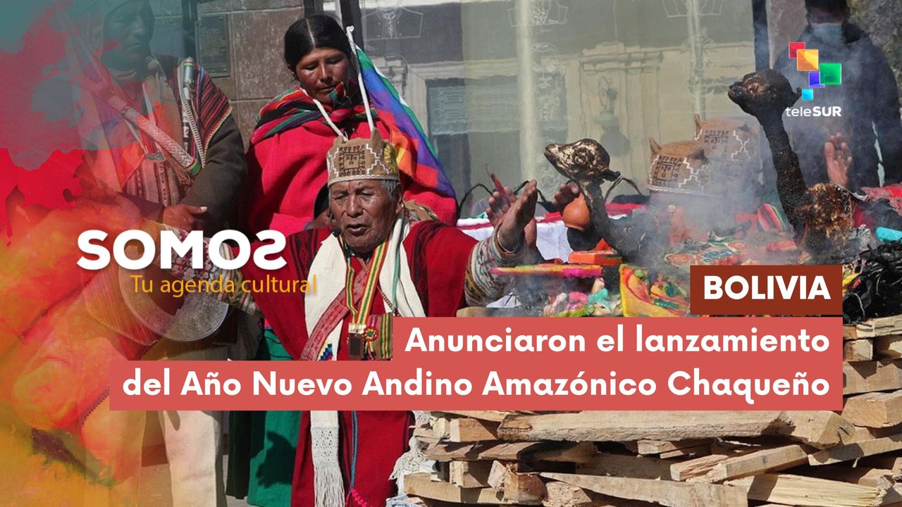 Bolivia - Anuncian lanzamiento del Año Nuevo Andino Amazónico Chaqueño SOMOS 17-06-2025