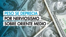 Peso se deprecia frente al dólar por el creciente nerviosismo sobre Oriente Medio