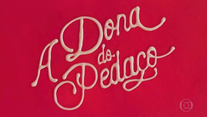 A Dona Do Pedaço | Quarta, Capítulo 015 - (05/06/2019) - Completo
