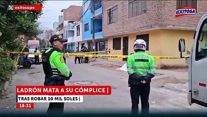 Ladrón asesina a su cómplice tras robar 10 mil soles