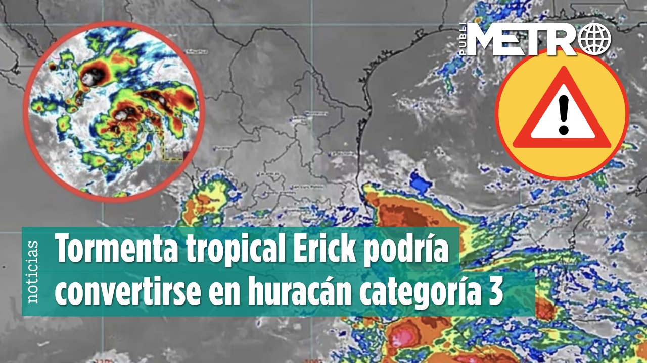 Tormenta tropical Erick podría convertirse en huracán categoría 3