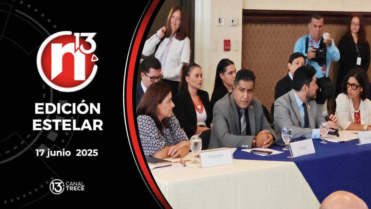 Trece Noticias - Edición Estelar | 17 Junio 2025
