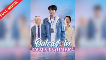 Outcast to Outstanding Full Movie