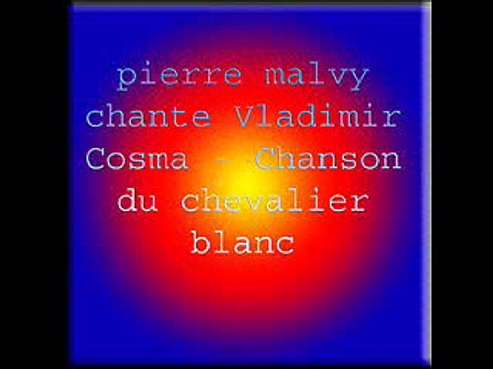 pierre malvy chante Vladimir Cosma - Chanson du chevalier blanc