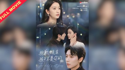 Sorry, Mr. Shen's Child is Not Yours / Sorry Sir Not Your Baby Full Movie