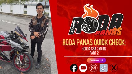 RODA PANAS QUICK CHECK : HONDA CBR 250 RR PART 2
