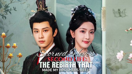 SCORNED HEIRS SECOND LIFE THE REBIRTH THAT MADE MY BROTHERS WEEP