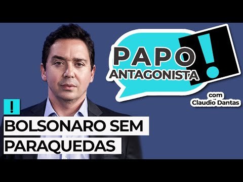 BOLSONARO SEM PARAQUEDAS - Papo Antagonista com Claudio Dantas