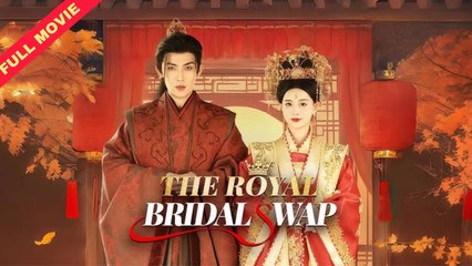 The Royal Bride Swap / The Wrong Bride for The Prince /Swap Under Red Veils (2025) - Full Movie - Gnaohel Channel