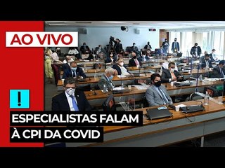 AO VIVO: Especialistas falam à CPI da Covid