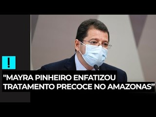 "Mayra Pinheiro enfatizou tratamento precoce no Amazonas”, diz ex-secretário