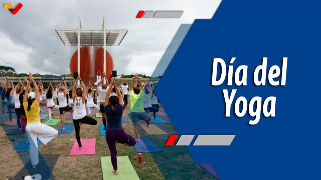 Deportes VTV | India y Venezuela celebraron Día Internacional del Yoga en el Parque Naciones Unidas