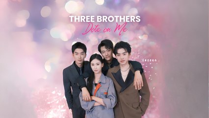 Three Brothers Dote On Me Sreal