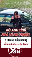 K-ICM đi diễn nhưng vẫn mở nhạc của Jack