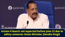 Axiom-4 launch not expected before June 22 due to safety concerns: Union Minister Jitendra Singh