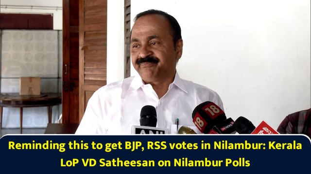 Reminding this to get BJP, RSS votes in Nilambur: Kerala LoP VD Satheesan on Nilambur Polls