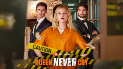 Queen Never Cry (REELSHORT) Full Movie 2025
