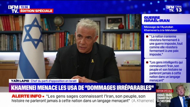 C'est comme un fou avec une bombe atomique : Yaïr Lapid, le chef de l'opposition israélienne, soutient l'attaque menée par Benjamin Netanyahu contre l'Iran
