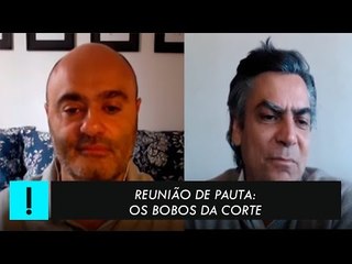 Reunião de Pauta: "Os bobos da corte"