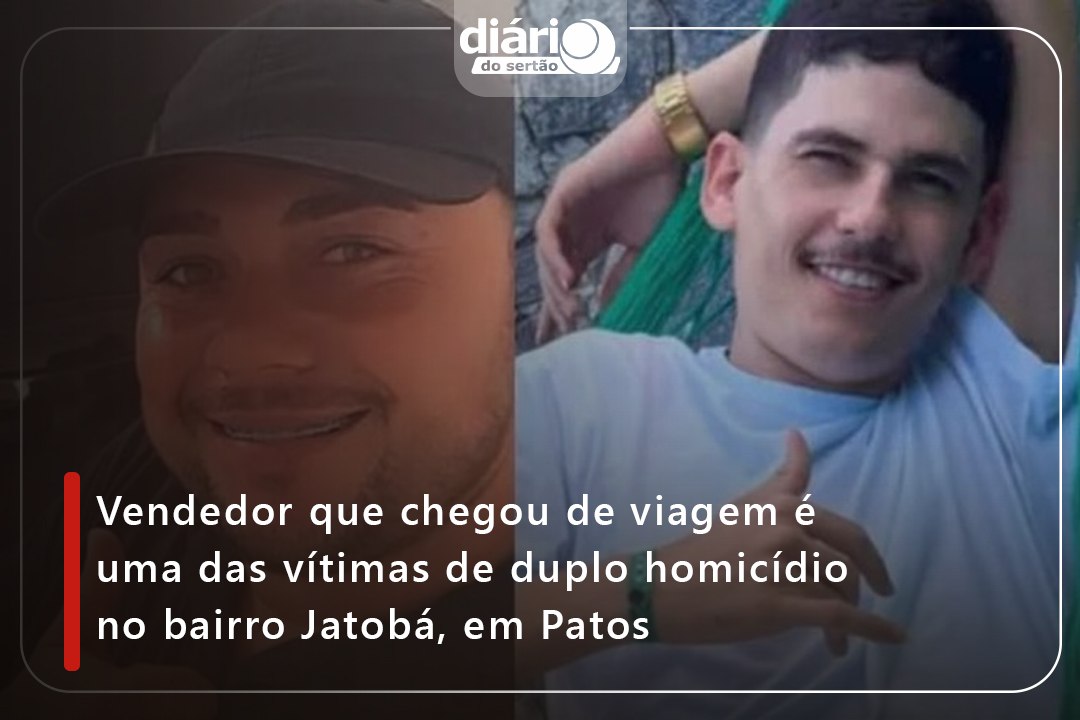 Vendedor que chegou de viagem é uma das vítimas de duplo homicídio no bairro Jatobá, em Patos