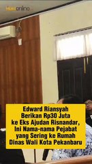 Edward Riansyah Berikan Rp30 Juta ke Eks Ajudan Risnandar, Ini Nama-nama Pejabat yang Sering ke Rumah Dinas Wali Kota Pekanbaru