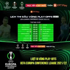 LƯỢT ĐI VÒNG PLAY-OFF UEFA EUROPA CONFERENCE LEAGUE 2021/22 | Trailer trên Truyền Hình FPT Play