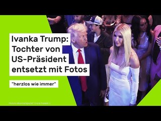 Ivanka Trump: Tochter von US-Präsident entsetzt mit Fotos - "herzlos wie immer"