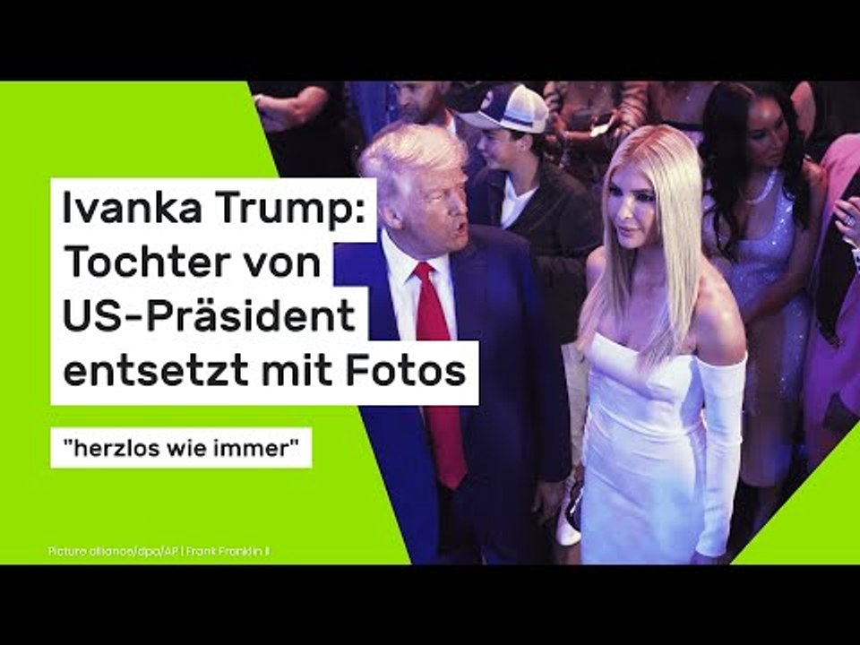 Ivanka Trump: Tochter von US-Präsident entsetzt mit Fotos - 'herzlos wie immer'