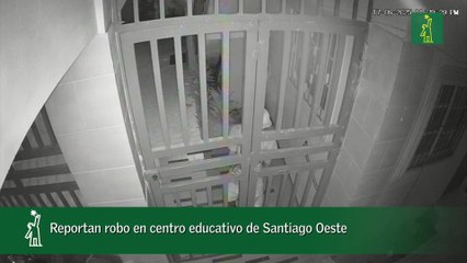 Reportan robo en centro educativo de Santiago Oeste