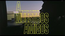 A nuestros amigos | Trailer Oficial