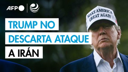 "Puede que lo haga, puede que no", dice Trump sobre si atacará a Irán